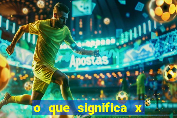 o que significa x no sportingbet